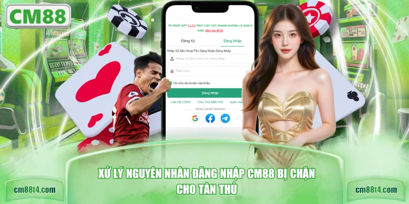 Xử lý nguyên nhân đăng nhập CM88 bị chặn cho tân thủ